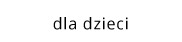 Dla dzieci